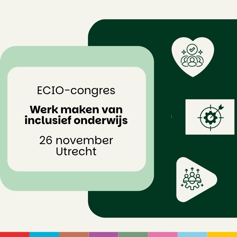 Aankondiging voor het ECIO-congres op 26 november in Utrecht, met het thema "Werk maken van inclusief onderwijs". Op de donkergroene achtergrond rechts staan drie witte pictogrammen die samenwerking, doelgerichtheid en groei symboliseren. Onderaan een kleurrijke balk.